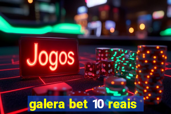 galera bet 10 reais